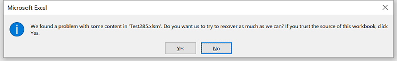 Microsoft Excel error: We found a problem with some content in "your.xlsm". Do you want to us to try and recover as much as we can? If you trust the source of this workbook, click Yes.